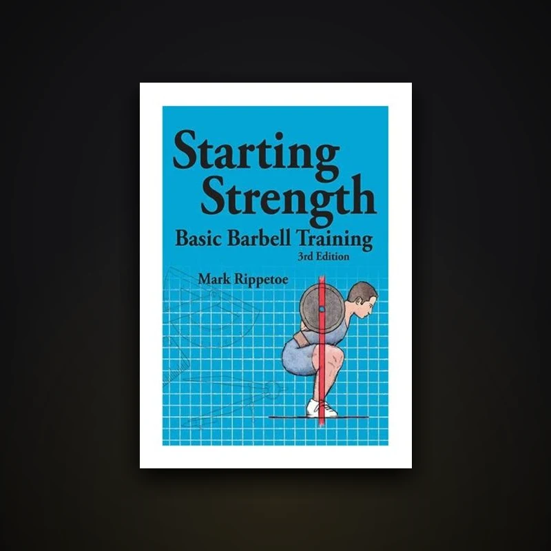 Starting Strength: Basic Barbell Training (3rd edition) by Mark Rippetoe, cover — from Amazon listing
