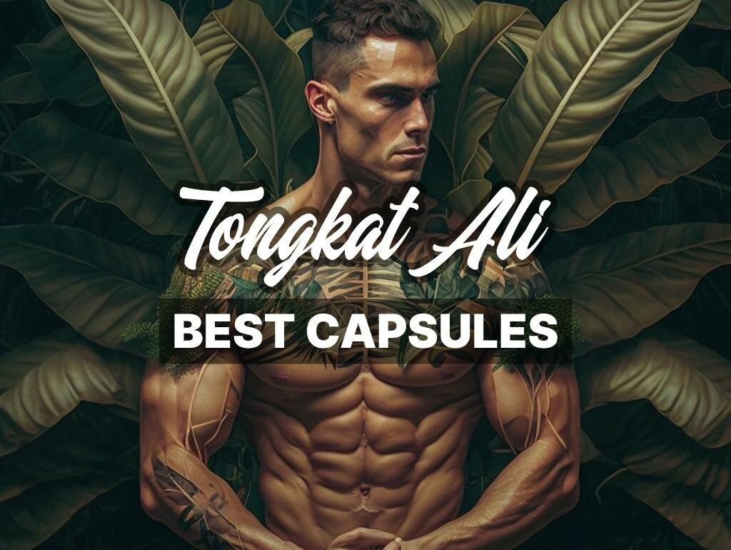 Best Tongkat Ali Capsules: A Guide to Choosing the Top Supplements for Optimal Health Benefits
