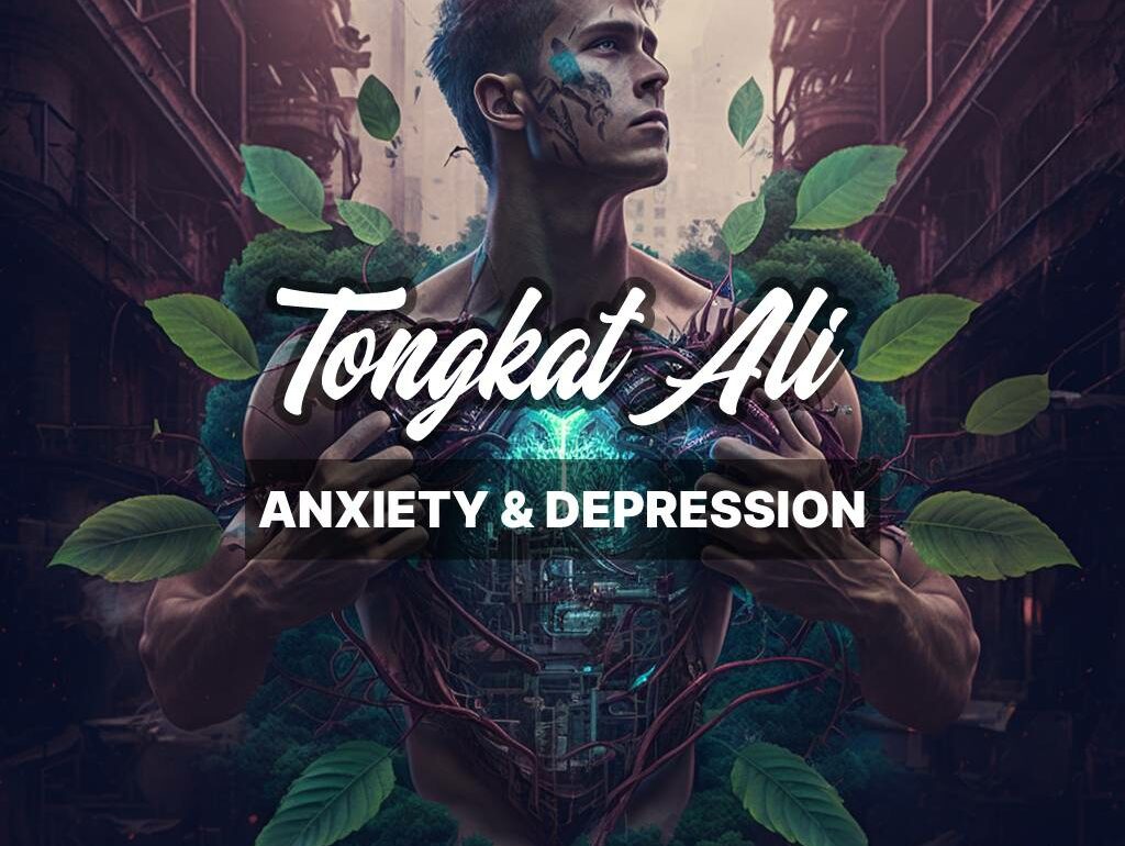 Tongkat Ali for Anxiety & Depression: A Natural Solution