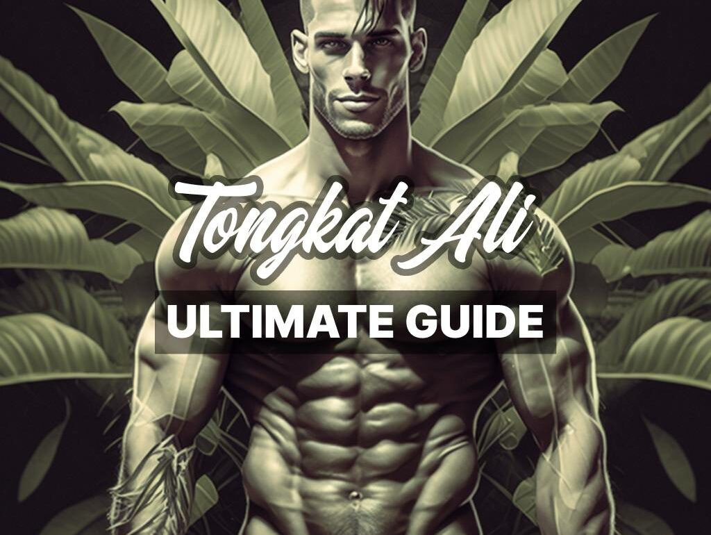 What is Tongkat Ali: The Ultimate Guide to Benefits, Side Effects & Dosage