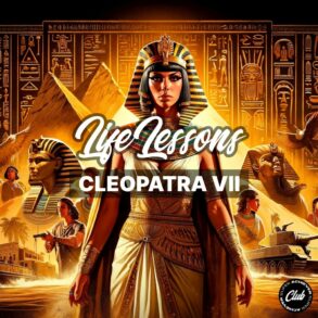 Decoding the Life of Cleopatra VII Thea Philopator – Queen of the Ptolemaic Kingdom of Egypt: 6 Leadership Lessons