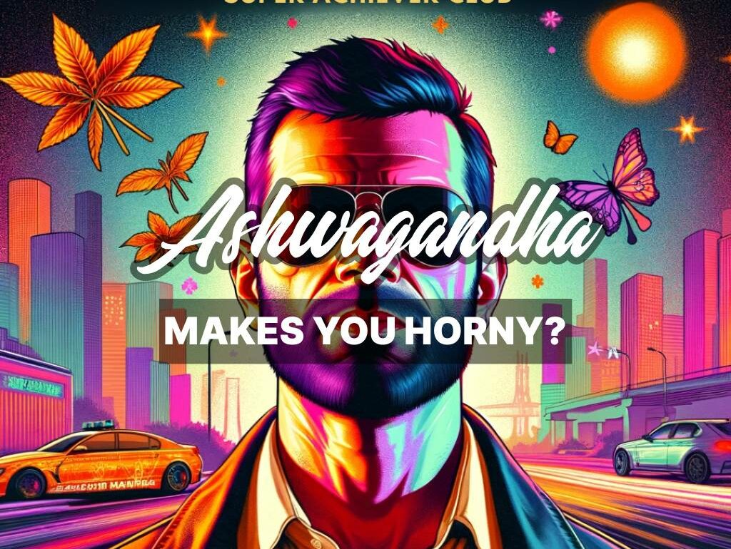 does ashwagandha make you horny