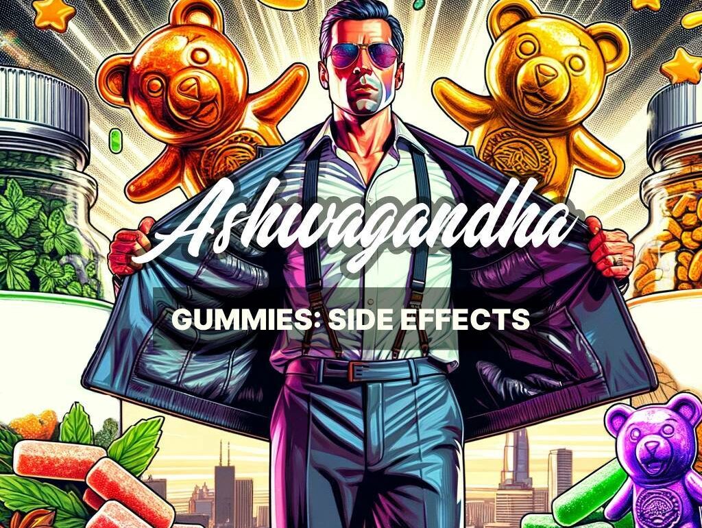 Ashwagandha Gummies Side Effects_ What You Need to Know Before Trying Them