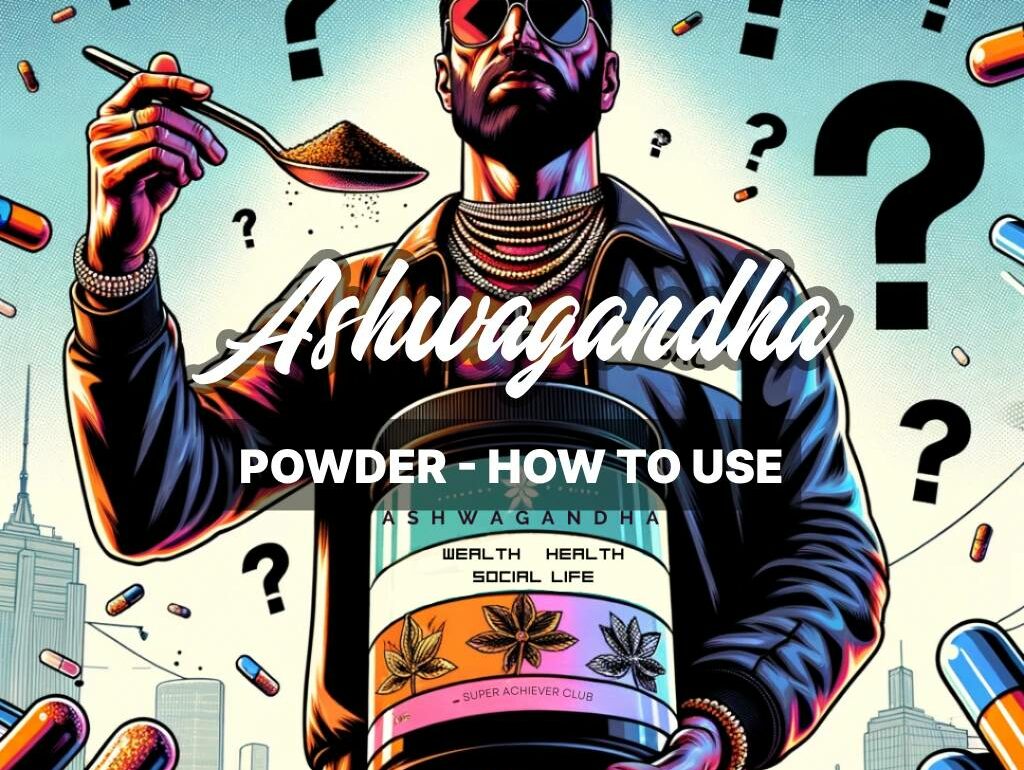 Ashwagandha Powder_ How to Use - A Comprehensive Guide