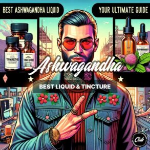 Best Ashwagandha Liquid & Tincture: Your Ultimate Guide