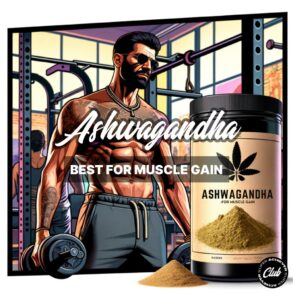 Best Ashwagandha for Muscle Growth: A Comprehensive Guide