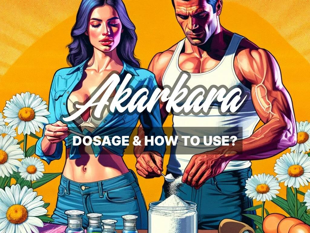 how to use akarkara anacyclus pyrethrum: dosage guide